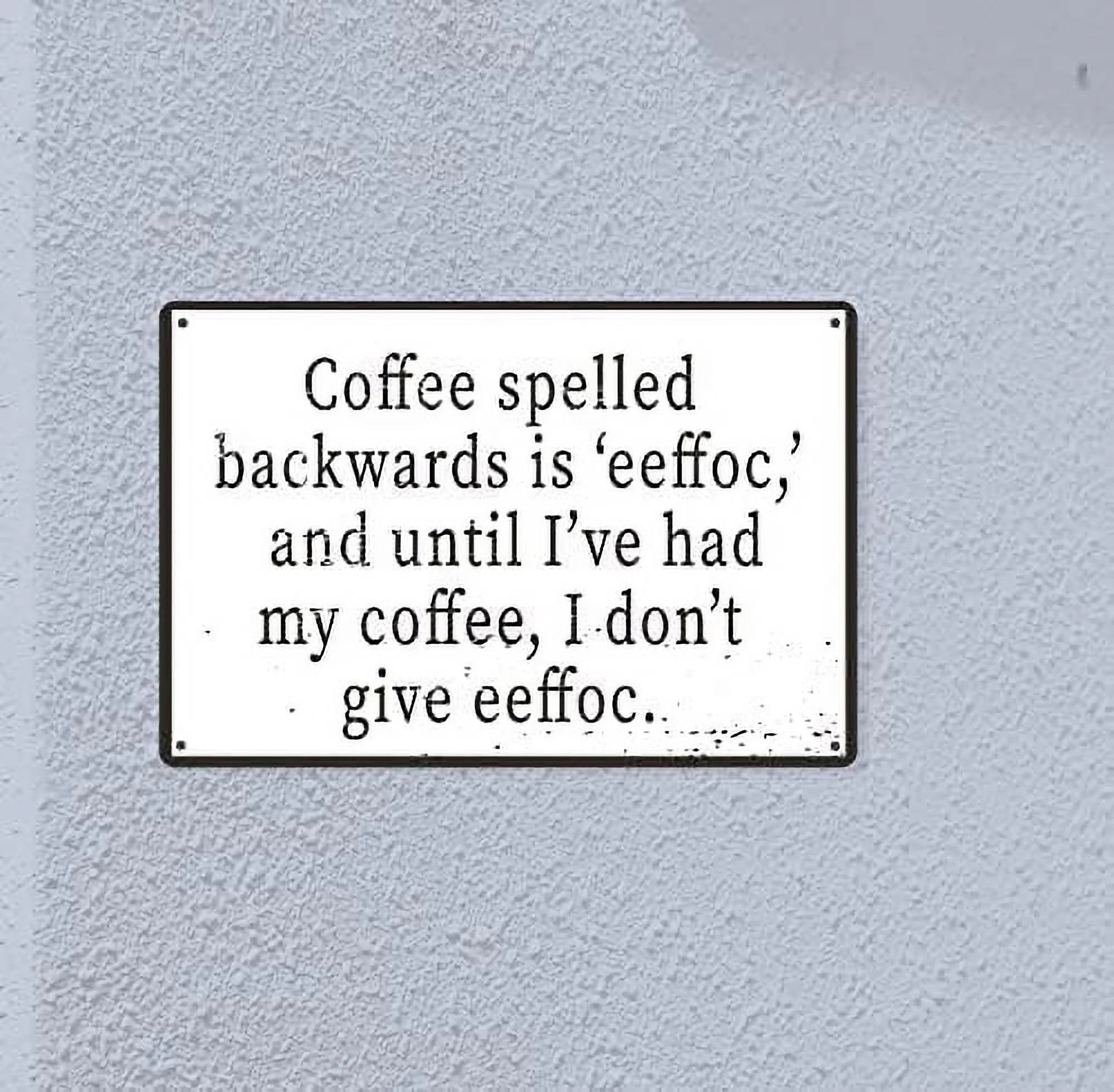 Coffee Spelled Backwards Is Eeffoc Metal Plaque